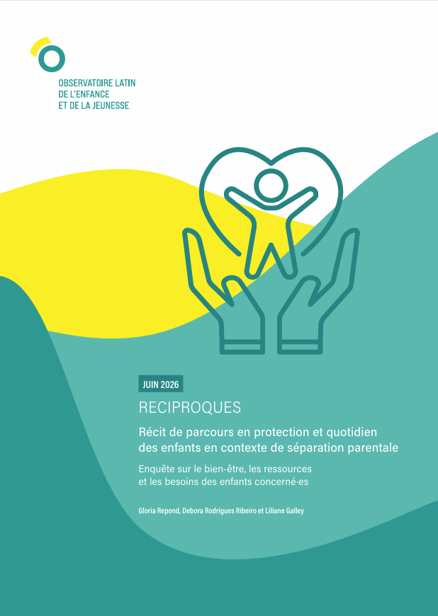 Etude RECIPROQUES –  Récit de parcours en protection et quotidien des enfants en contexte de séparation parentale